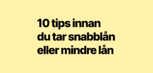 10 tips innan du tar snabblån eller mindre lån