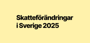 Skatteförändringar i Sverige 2025 – vilka påverkar dig?