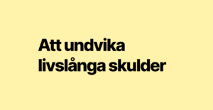 Undvika livslånga skulder
