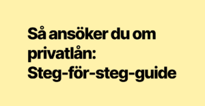 Så ansöker du om privatlån – Steg-för-steg-guide
